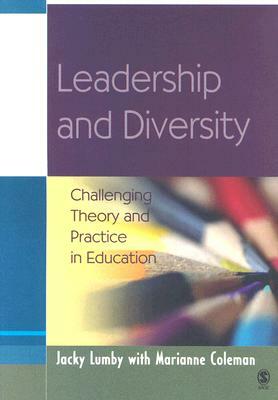 Leadership and Diversity: Challenging Theory and Practice in Education by Jacky Lumby, Marianne Coleman