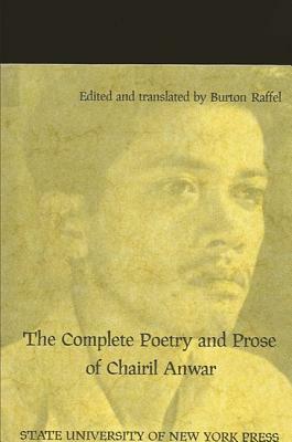 The Complete Poetry and Prose of Chairil Anwar by 