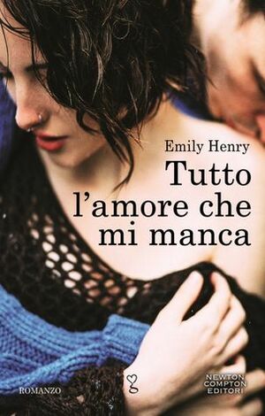 Tutto l'amore che mi manca by Emily Henry