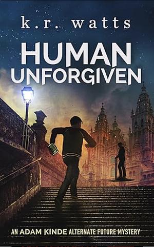 Human Unforgiven by K.R. Watts