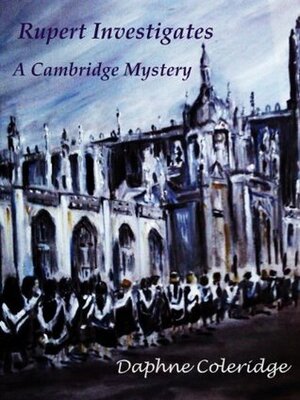 Rupert Investigates: A Cambridge Mystery by Daphne Coleridge