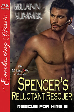 Spencer's Reluctant Rescuer by Bellann Summer