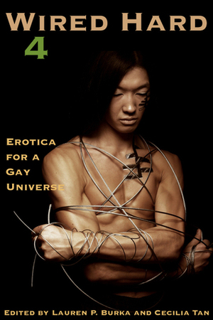 Wired Hard 4: Erotica for a Gay Universe by Gavin Atlas, Shanna Germain, Kal Cobalt, Helen E.H. Madden, Diane Kepler, Lauren P. Burka, Zachary Jernigan, Jamie Maguire, Tom Cardamone, Xan West