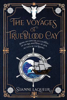 The Voyages of Trueblood Cay by Suanne Laqueur