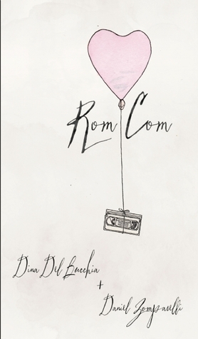 Rom Com by Daniel Zomparelli, Dina Del Bucchia