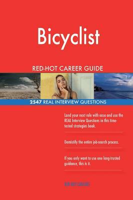 Bicyclist RED-HOT Career Guide; 2547 REAL Interview Questions by Red-Hot Careers