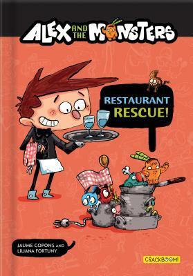 Alex and the Monsters: Restaurant Rescue! by Jaume Copons