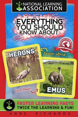 Everything You Should Know About: Herons and Emus by Anne Richards