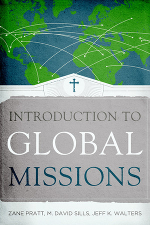 Introduction to Global Missions by M. David Sills, Zane Pratt, Jeff K. Walters