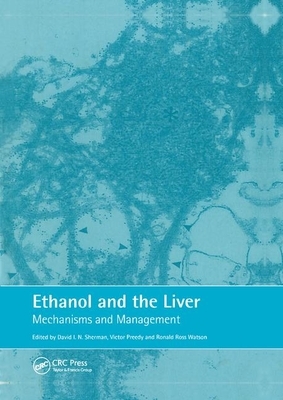 Ethanol and the Liver: Mechanisms and Management by Ronald Ross Watson, David Sherman