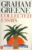 Greene, The Collected Essays of Graham by Graham Greene