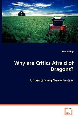 Why Are Critics Afraid of Dragons? by Kim Selling