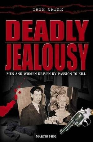 Deadly Jealousy by Martin Fido