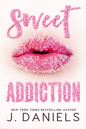 Sweet Addiction by J. Daniels