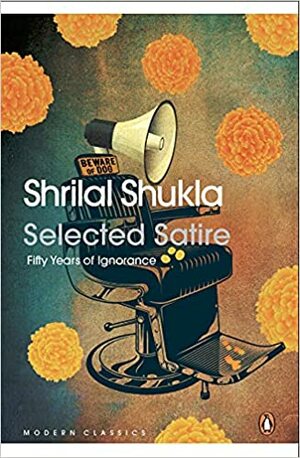 Selected Satire: Fifty Years of Ignorance by Shrilal Shukla