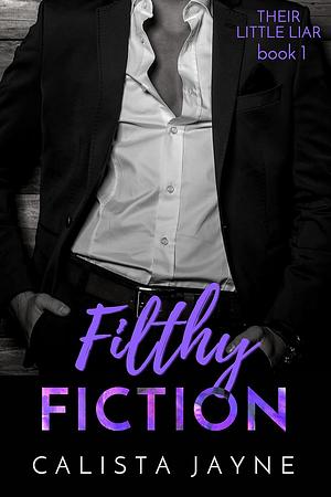 Filthy Fiction by Calista Jayne