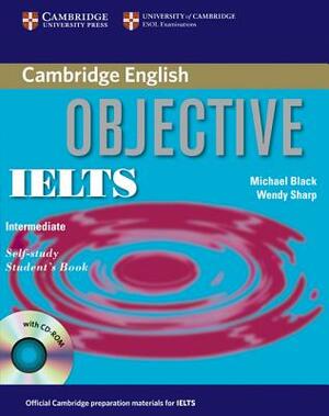 Objective Ielts Intermediate Self Study Student's Book [With CDROM] by Michael Black, Wendy Sharp
