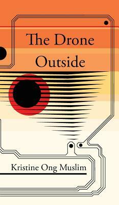 The Drone Outside by Kristine Muslim