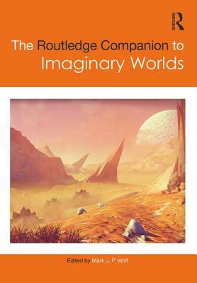 The Routledge Companion to Imaginary Worlds by 