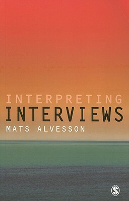 Interpreting Interviews by Mats Alvesson