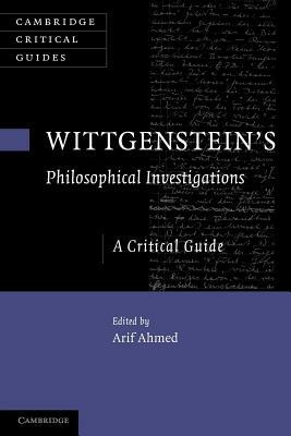 Wittgenstein's Philosophical Investigations: A Critical Guide by 