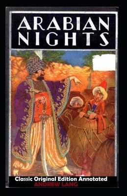 Andrew Lang: The Arabian Nights-Classic Original Edition (Annotated) by Andrew Lang