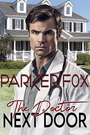 The Doctor Next Door by Parker Fox, Parker Fox