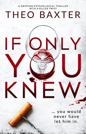 If Only You Knew by Theo Baxter, Theo Baxter