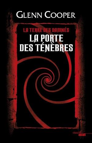 La Porte des ténèbres by Glenn Cooper
