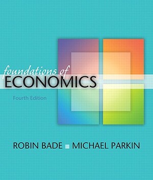 Foundations of Economics by Robin Bade, Michael Parkin