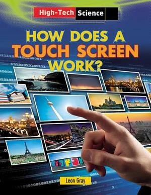 How Does a Touch Screen Work? by Leon Gray