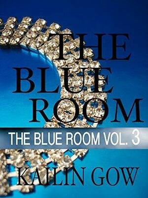 The Blue Room Vol. 3 by Kailin Gow