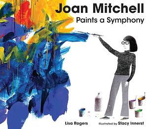 Joan Mitchell Paints a Symphony: La Grande Vallée Suite by Lisa Rogers