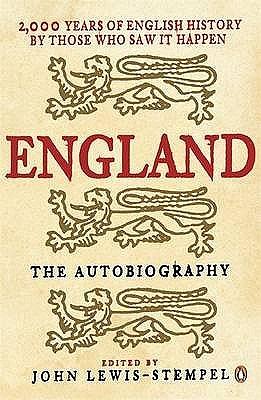 England: The Autobiography: 2,000 Years of English History by Those Who Saw it Happen by John Lewis-Stempel