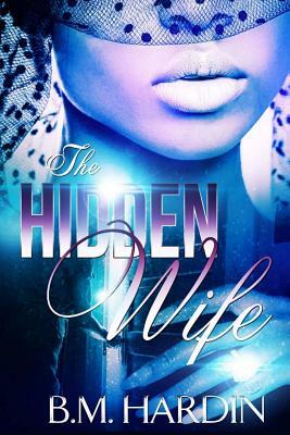 The Hidden Wife by B.M. Hardin