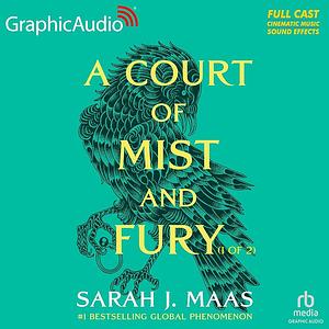 A Court of Mist and Fury (Parts 1 and 2) [Dramatized Adaptation] by Sarah J. Maas