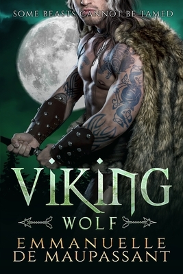 Viking Wolf: a steamy alpha warrior romance by Emmanuelle de Maupassant