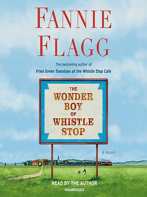 The Wonder Boy of Whistle Stop by Fannie Flagg