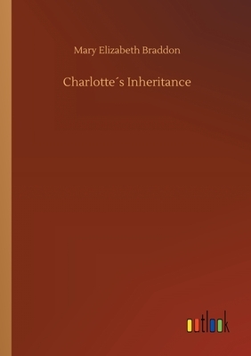 Charlotte´s Inheritance by Mary Elizabeth Braddon