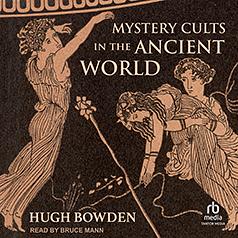 Mystery Cults in the Ancient World by Hugh Bowden