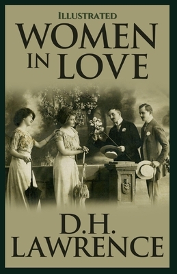 Women in Love: Illustrated by D.H. Lawrence