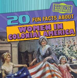 20 Fun Facts about Women in Colonial America by Amy Hayes