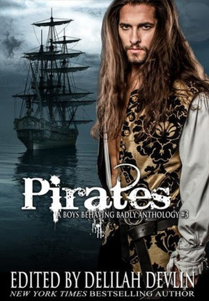 Pirates by Genevive Chamblee, Winter Blair, T.D. Rudolph, January George, Lana Sloan, Delilah Devlin, Alicia Aringdale, Jayce Ellis, M. Marie, Rhidian Brenig Jones, Joyce Palmer, Moxie Marcus, Lisa Fox, C. Marie Bowen, Downey Greene, Augustina Van Hoven, Alyssa Drake, Lizzie Ashworth, Tricia Schneider