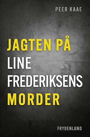 Jagten på Line Frederiksens morder  by 