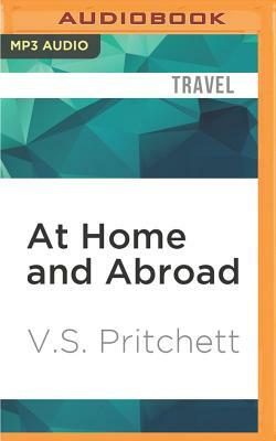 At Home and Abroad by V. S. Pritchett