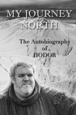 The Autobiography of Hodor: My Journey North by Hodor
