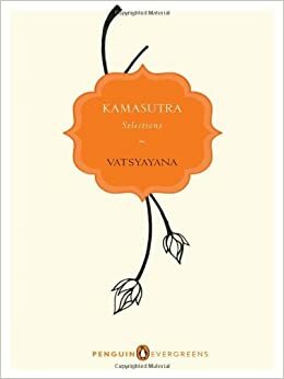 Kamasutra: Selections by Mallanaga Vātsyāyana