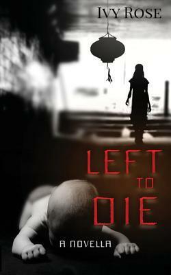 Left to Die by Hailey Rose, Ivy Rose