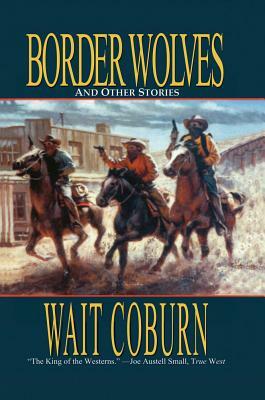 Border Wolves by Walt Coburn