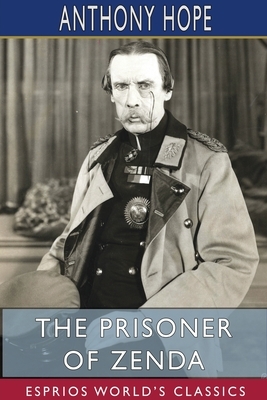 The Prisoner of Zenda (Esprios Classics) by Anthony Hope